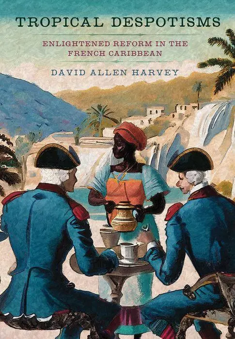 Cover: 9781501776670 | Tropical Despotisms | Enlightened Reform in the French Caribbean
