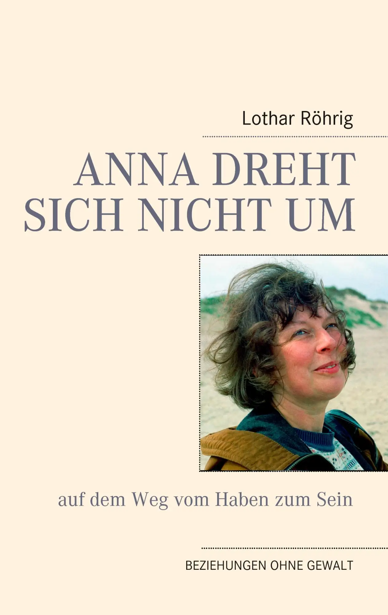 Cover: 9783741226670 | Anna dreht sich nicht um (auf dem Weg vom Haben zum Sein) | Röhrig