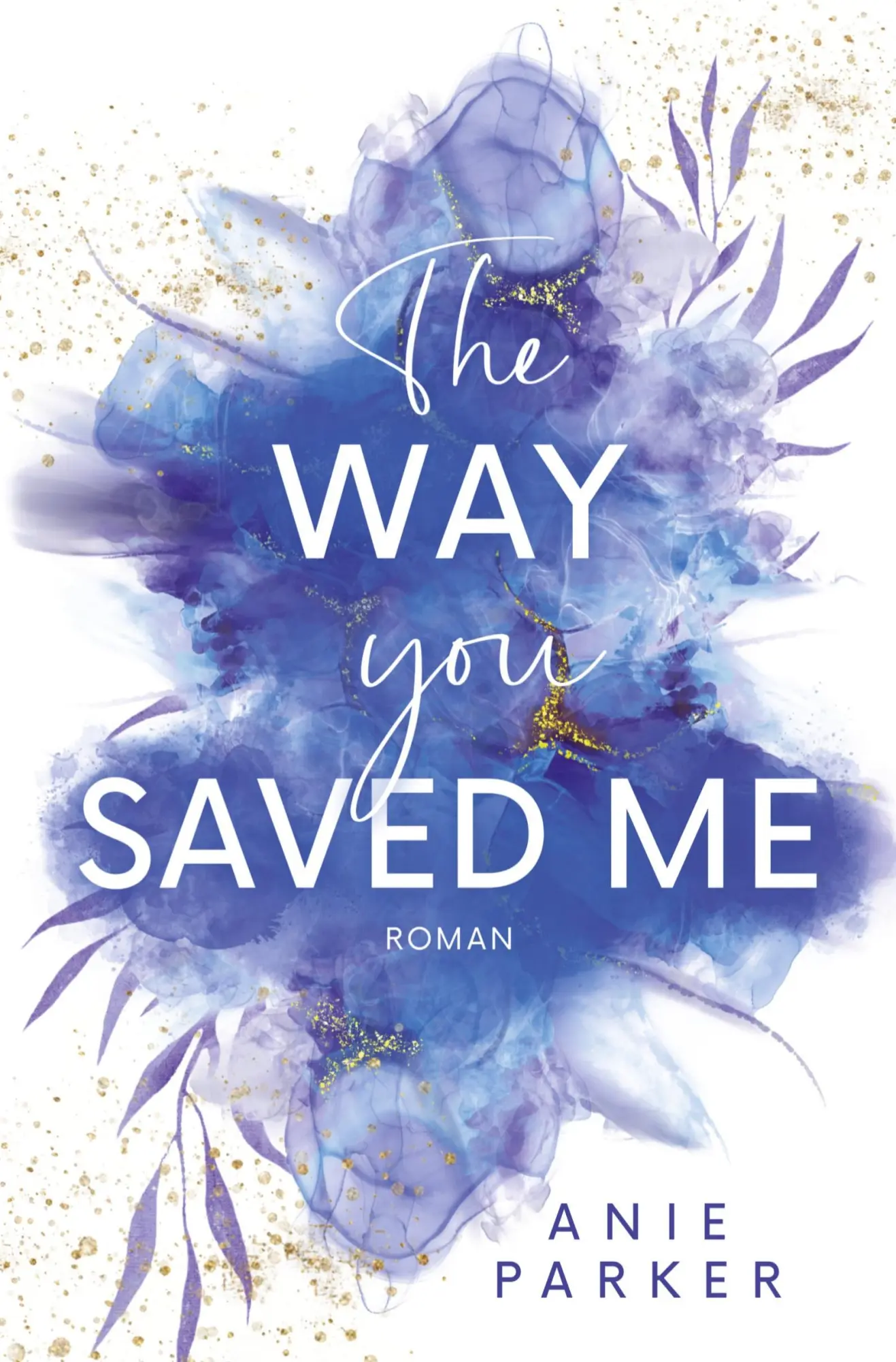 Cover: 9783759216670 | The Way You Saved Me | Ein Liebesroman | Anie Parker | Taschenbuch