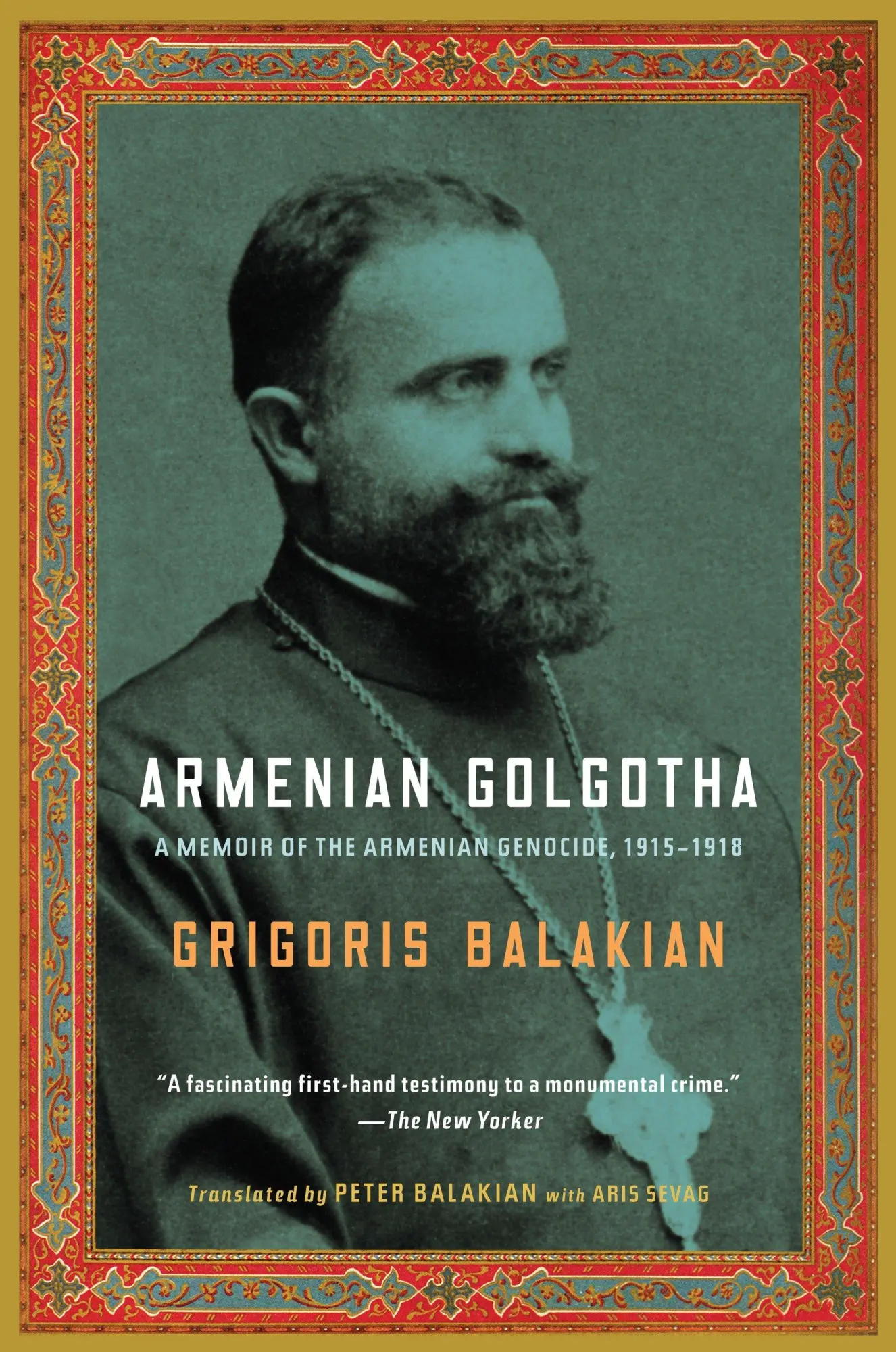 Cover: 9781400096770 | Armenian Golgotha | A Memoir of the Armenian Genocide, 1915-1918
