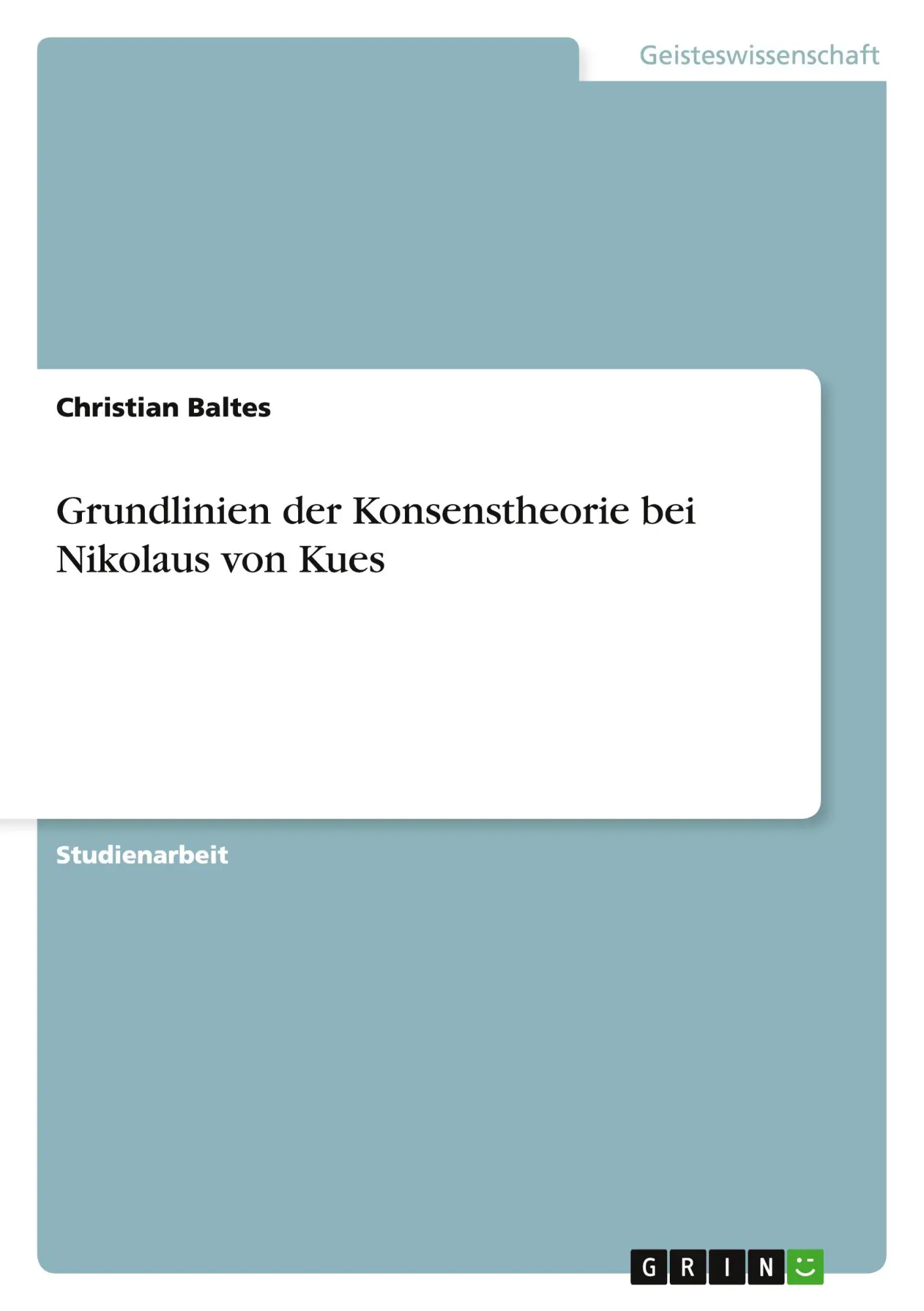 Cover: 9783640306770 | Grundlinien der Konsenstheorie bei Nikolaus von Kues | Baltes | Buch