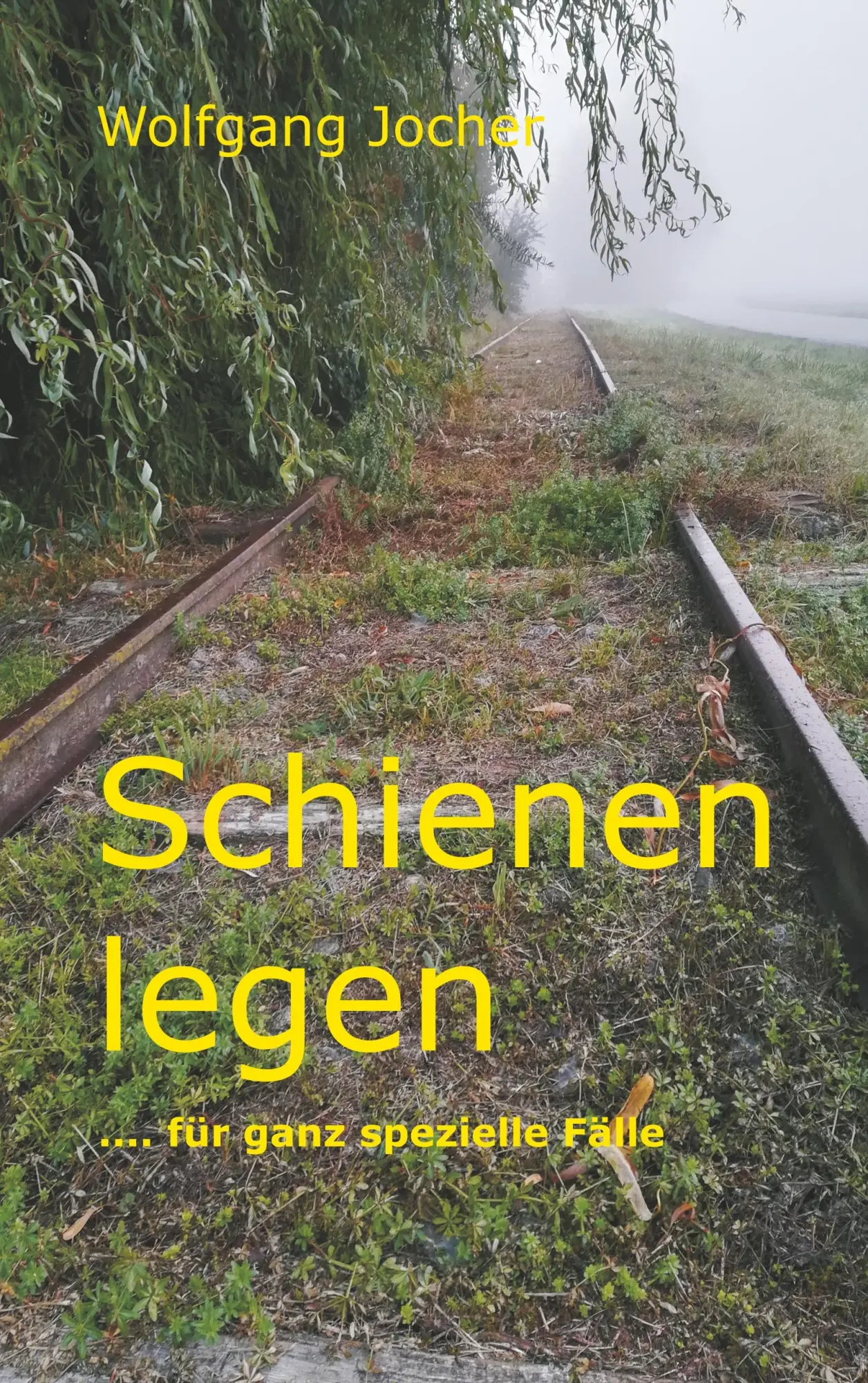 Cover: 9783748166870 | Schienen legen | ... für ganz spezielle Fälle | Wolfgang Jocher | Buch