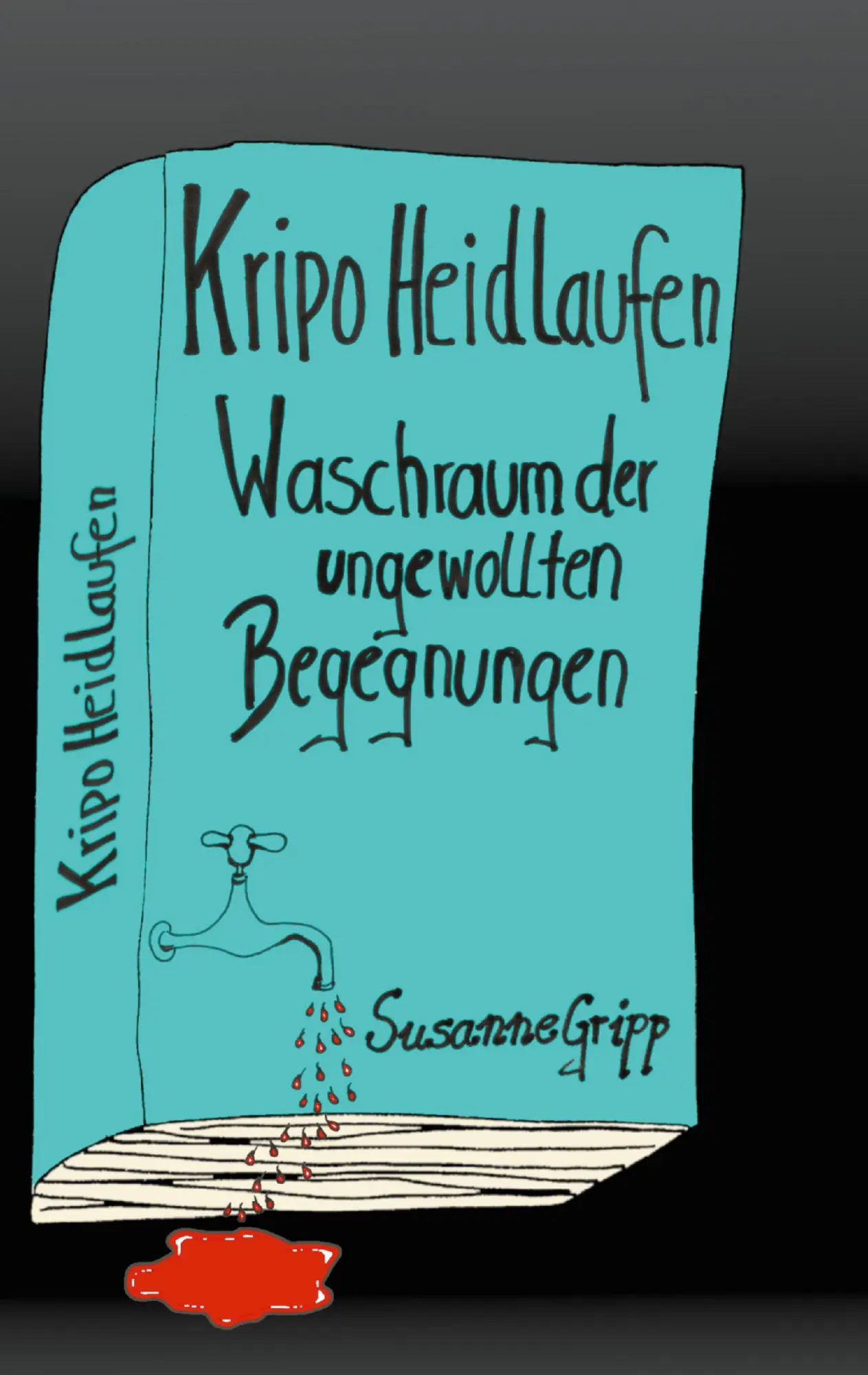 Cover: 9783754316870 | Kripo Heidlaufen 1 | Waschraum der ungewollten Begegnungen | Gripp