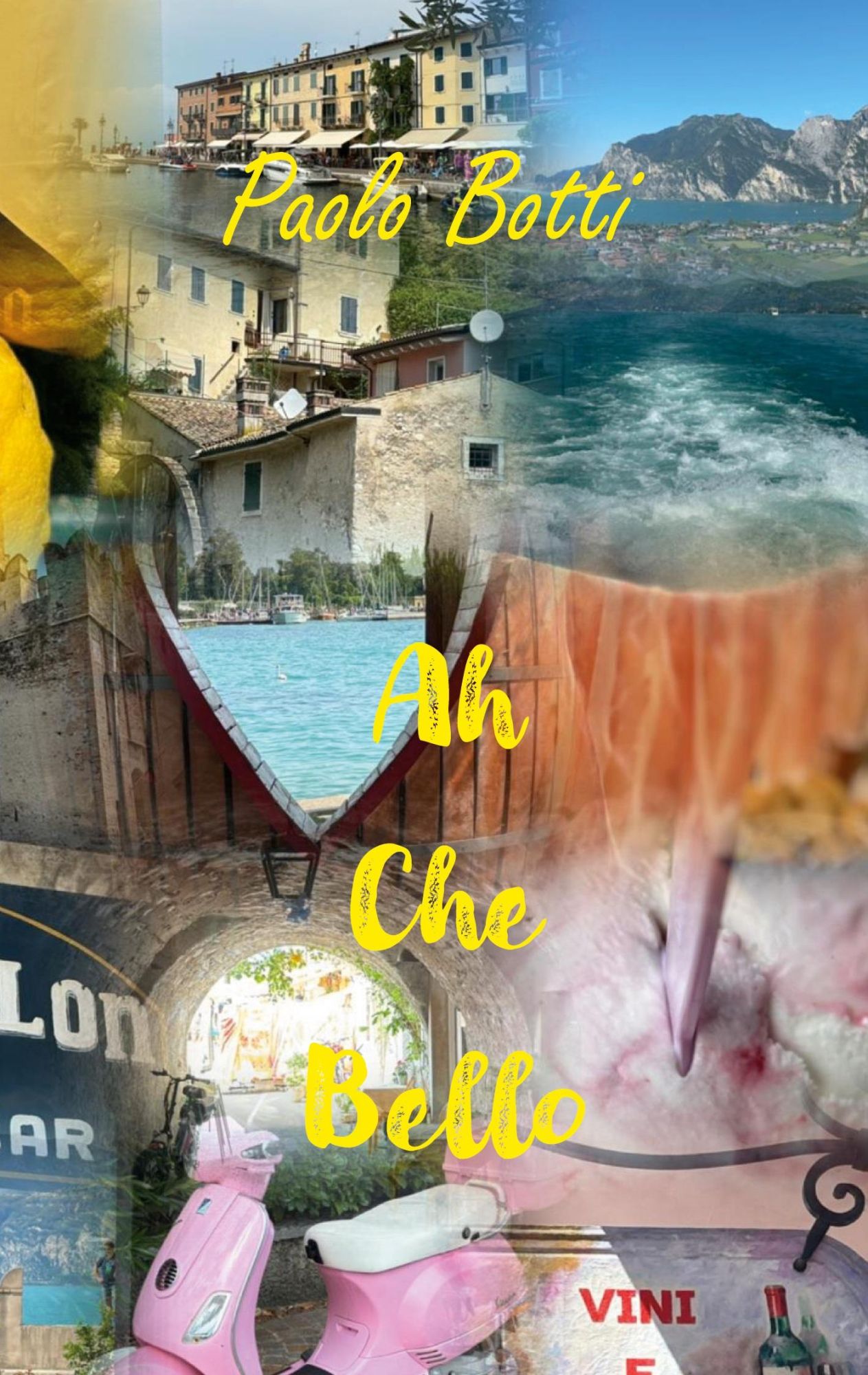 Cover: 9783819206870 | Ah Che Bello | Lago di Garda | Paolo Botti | Taschenbuch | 260 S.