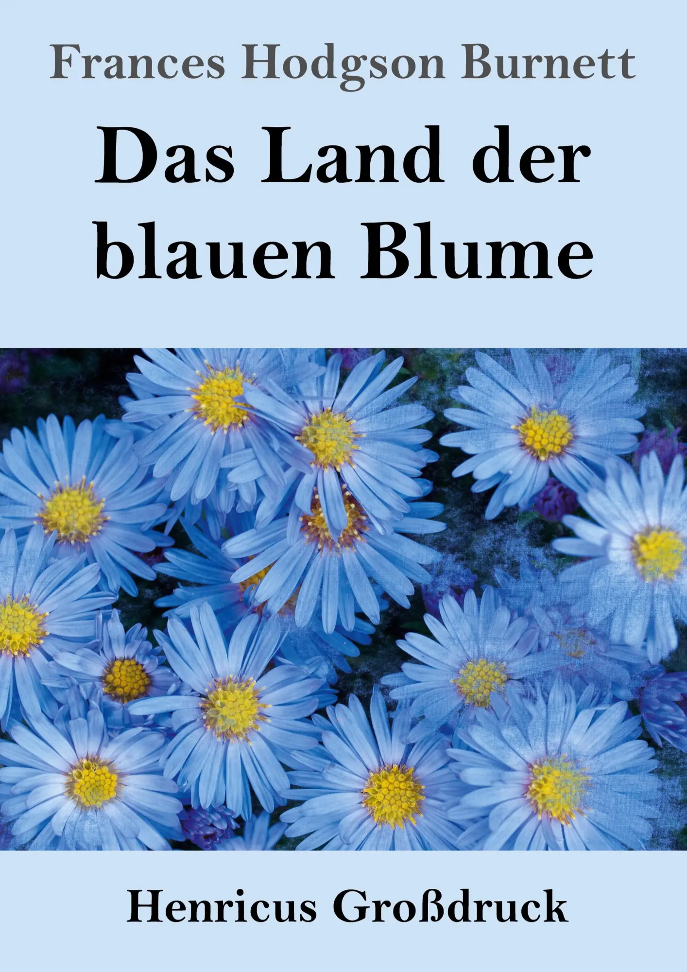 Cover: 9783847856870 | Das Land der blauen Blume (Großdruck) | Frances Hodgson Burnett | Buch