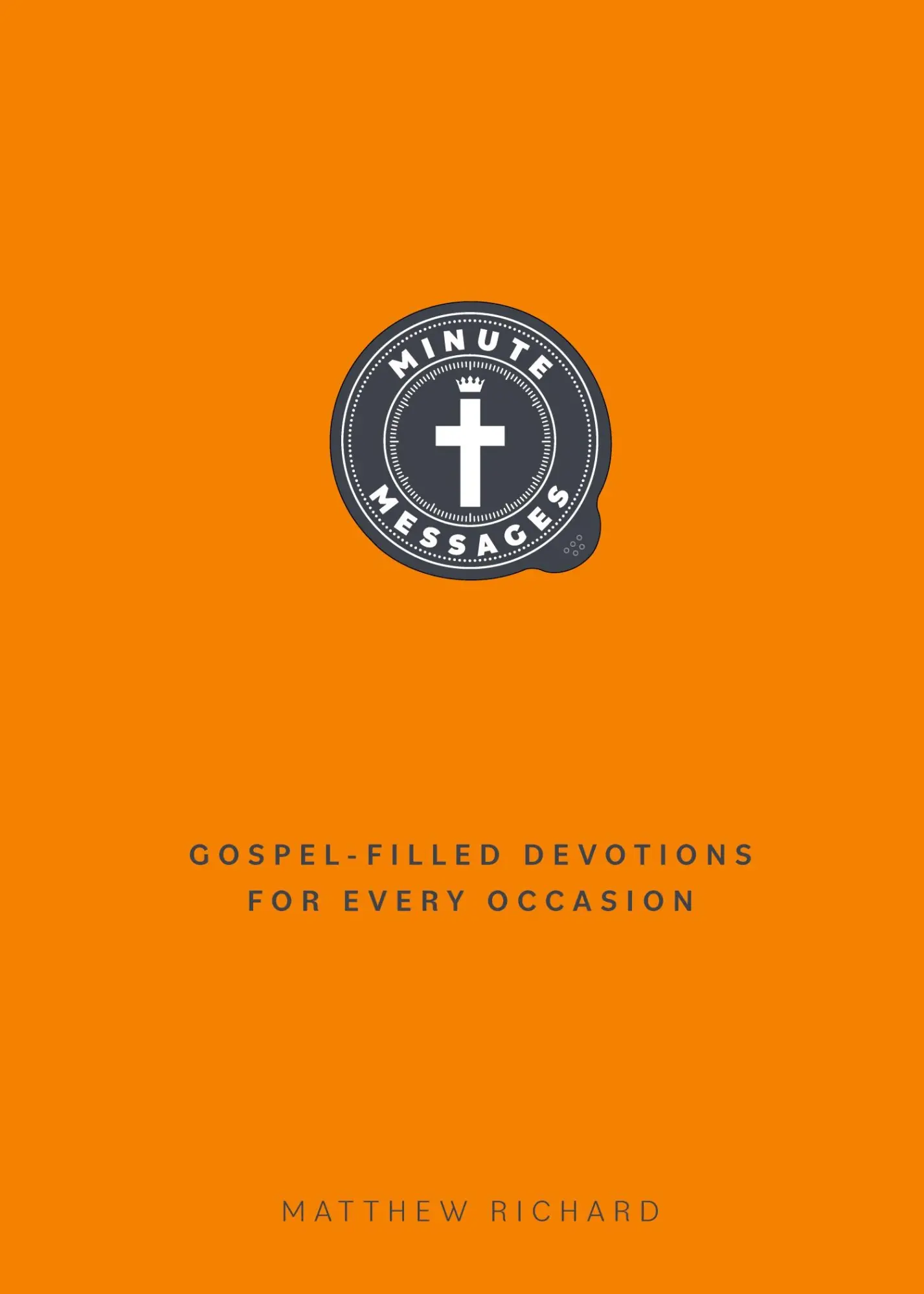 Cover: 9780758666970 | Minute Messages | Gospel-Filled Devotions for Every Occasion | Richard