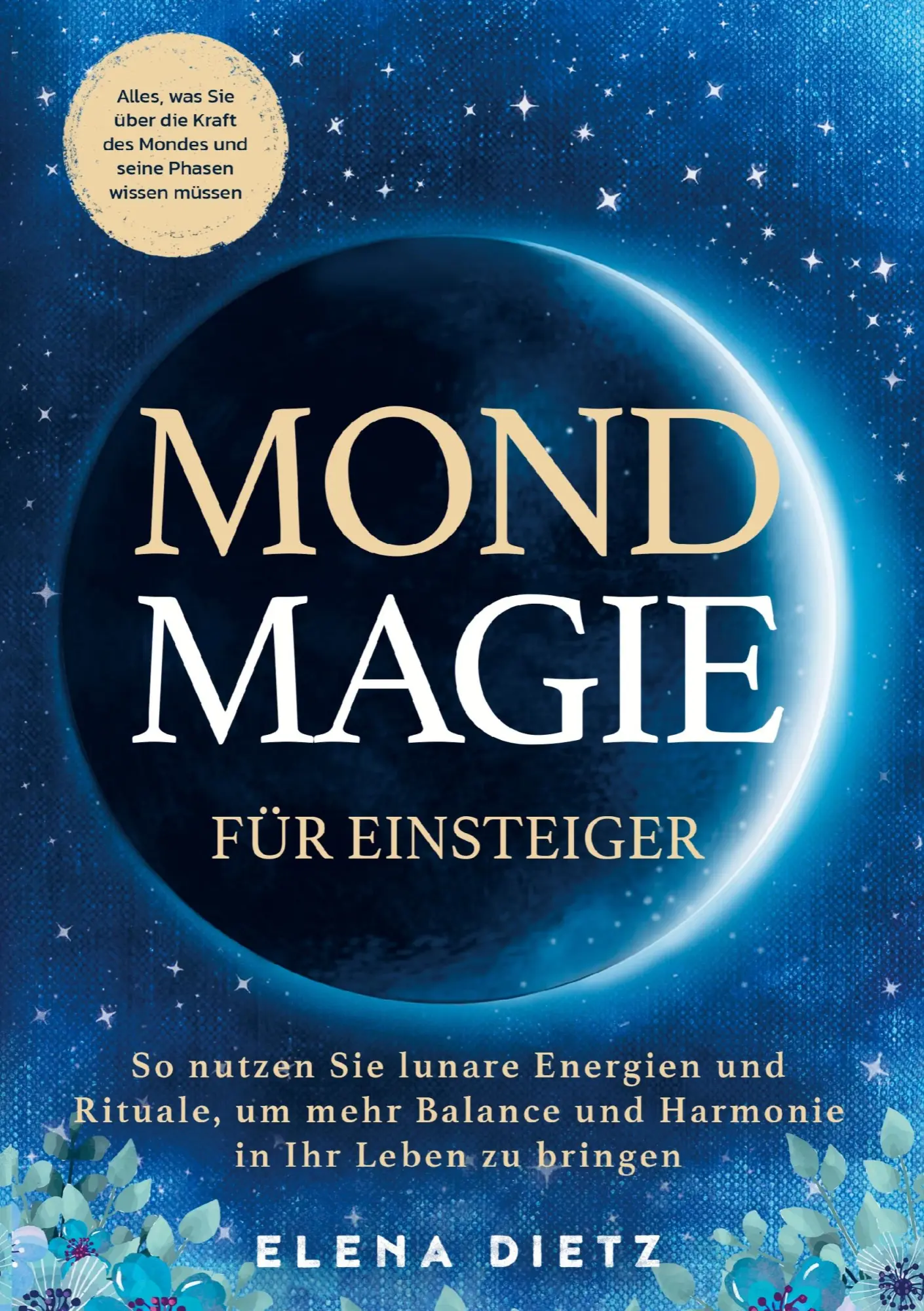 Cover: 9789403796970 | Mondmagie für Einsteiger: Alles, was Sie über die Kraft des Mondes...
