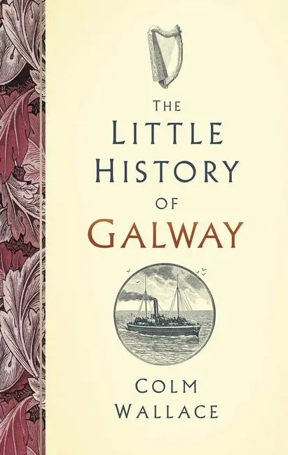Cover: 9781803997070 | The Little History of Galway | Colm Wallace | Buch | Englisch | 2024