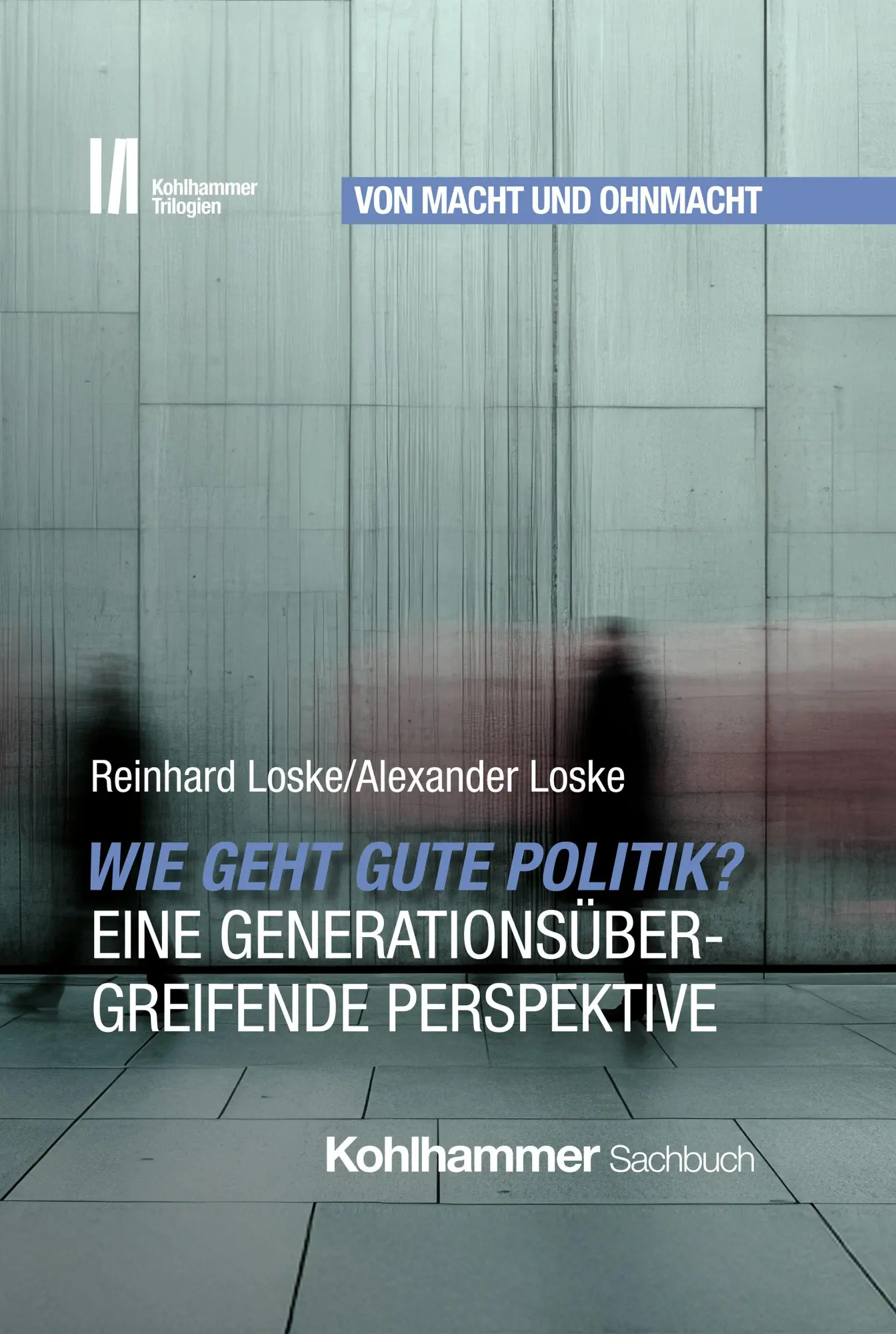 Cover: 9783170467170 | Wie geht gute Politik? Eine generationsübergreifende Perspektive