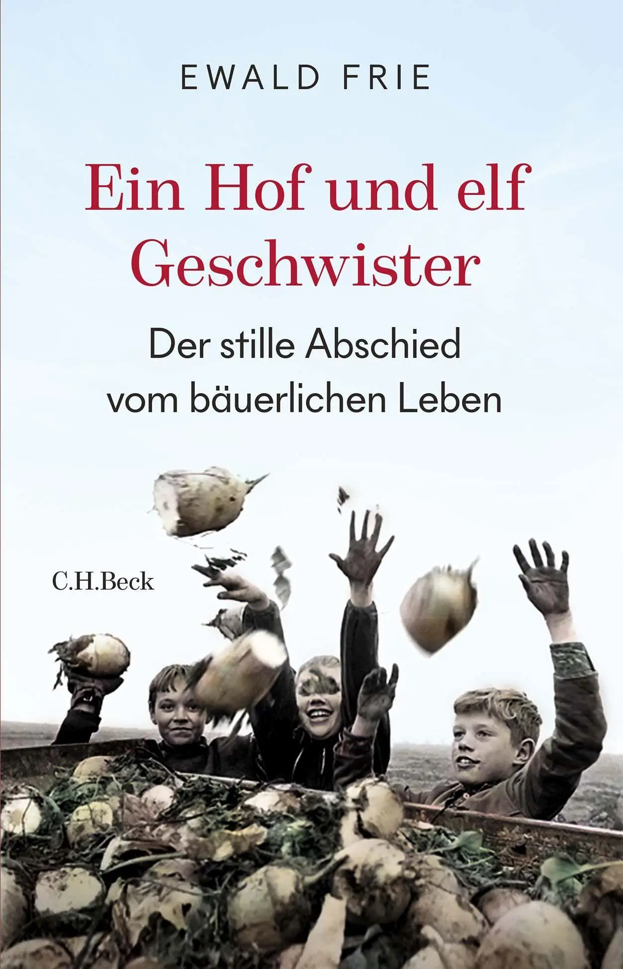 Cover: 9783406797170 | Ein Hof und elf Geschwister | Ewald Frie | Buch | 191 S. | Deutsch