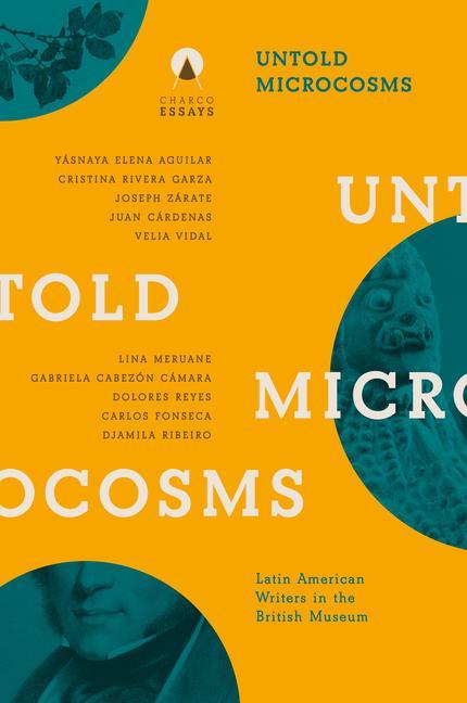 Cover: 9781913867270 | Untold Microcosms | Latin American Writers in the British Museum