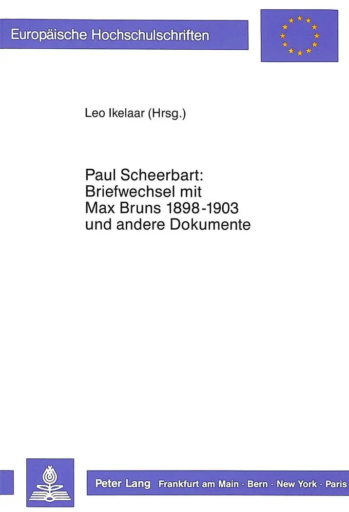 Paul Scheerbart: Briefwechsel mit Max Bruns 1889-1903 und andere Dokumente: Herausgegeben von Leo Ikelaar (Europäische Hochschulschriften - Reihe I)