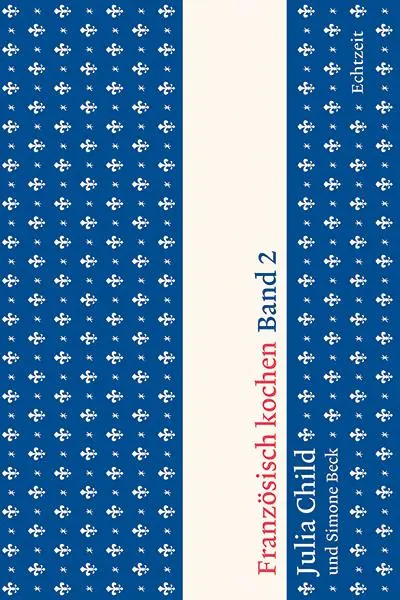 Cover: 9783906807270 | Französisch kochen Band 2 | Julia Child | Buch | 600 S. | Deutsch