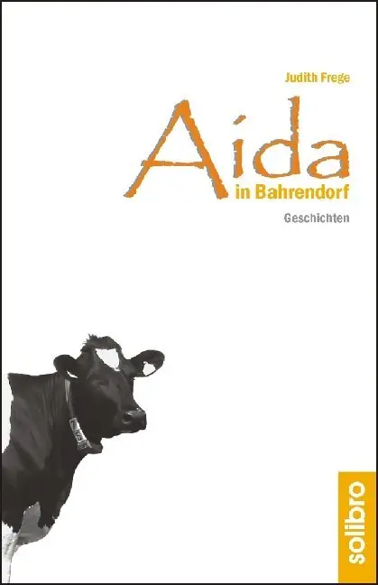 Cover: 9783932927270 | Aida in Bahrendorf | Geschichten. Originalausgabe | Judith Frege