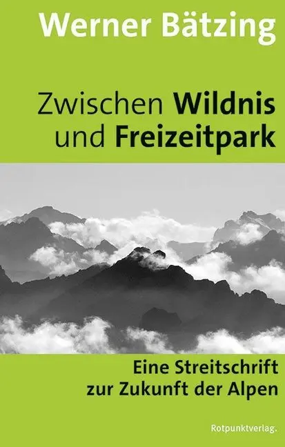 Cover: 9783858697370 | Zwischen Wildnis und Freizeitpark | Werner Bätzing | Taschenbuch