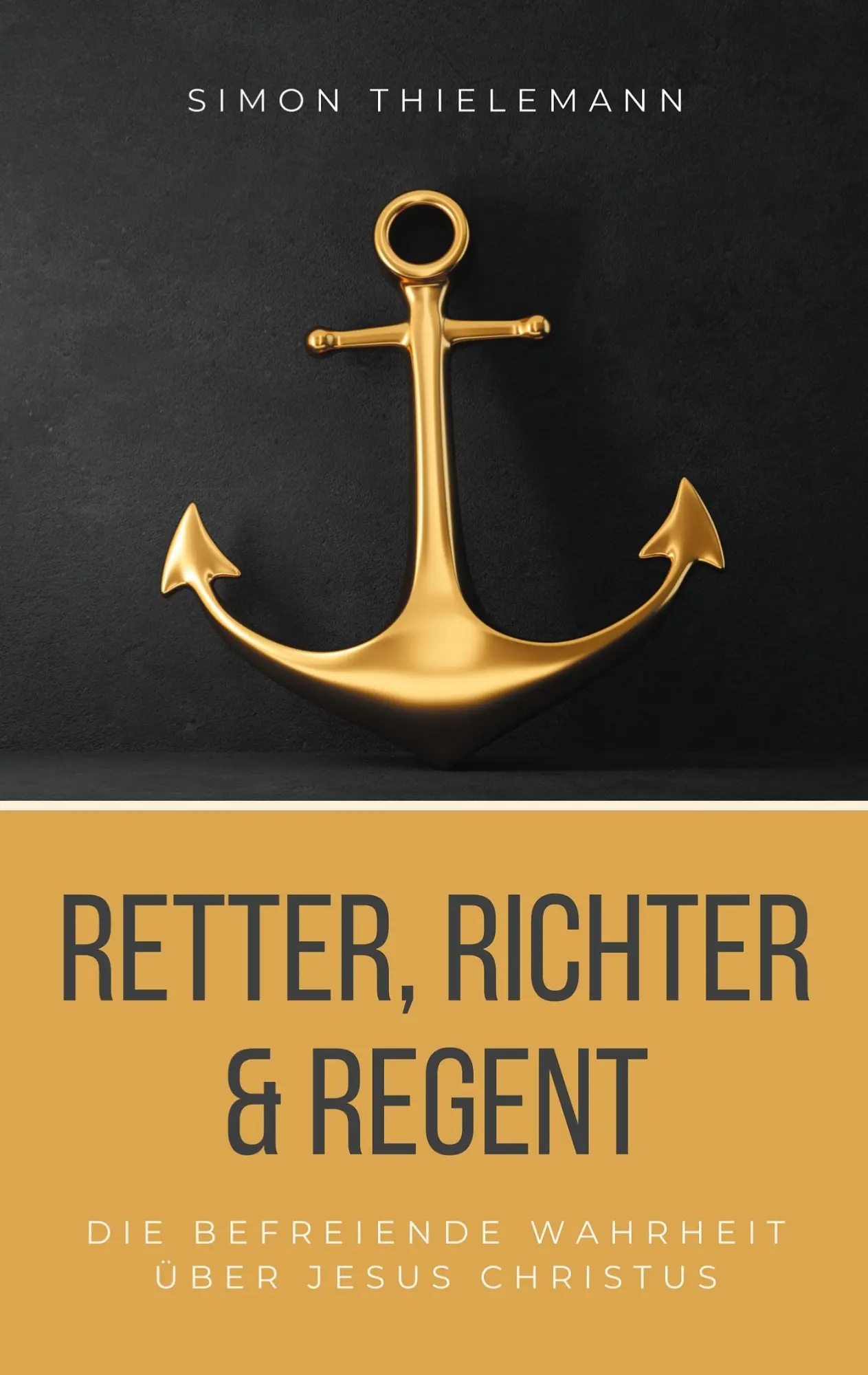 Cover: 9783982587370 | Retter, Richter &amp; Regent | Die befreiende Wahrheit über Jesus Christus