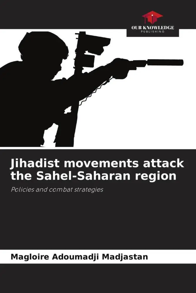 Cover: 9786204587370 | Jihadist movements attack the Sahel-Saharan region | Madjastan | Buch