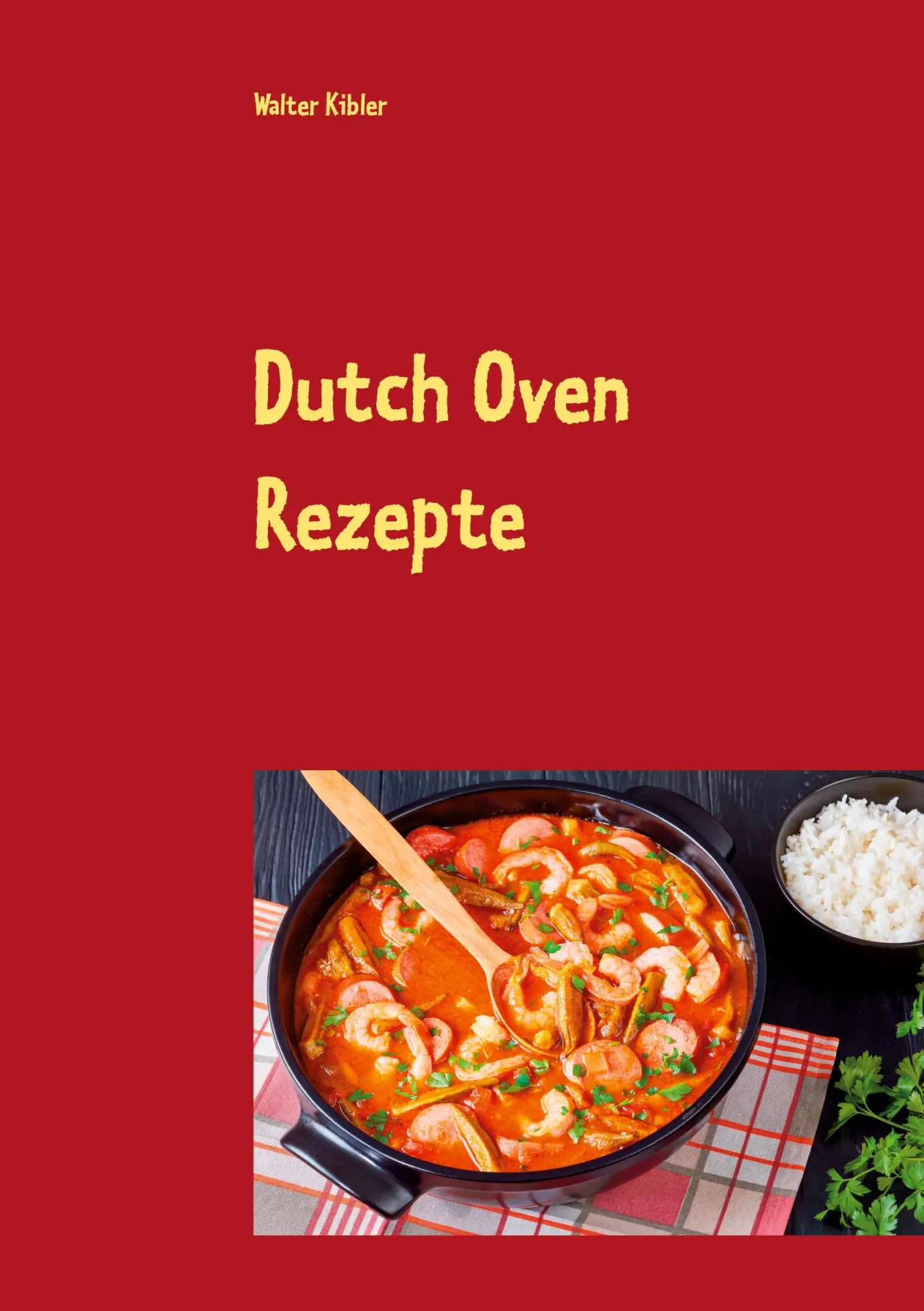 Cover: 9783740767570 | Dutch Oven Rezepte | Walter Kibler | Taschenbuch | 202 S. | Deutsch
