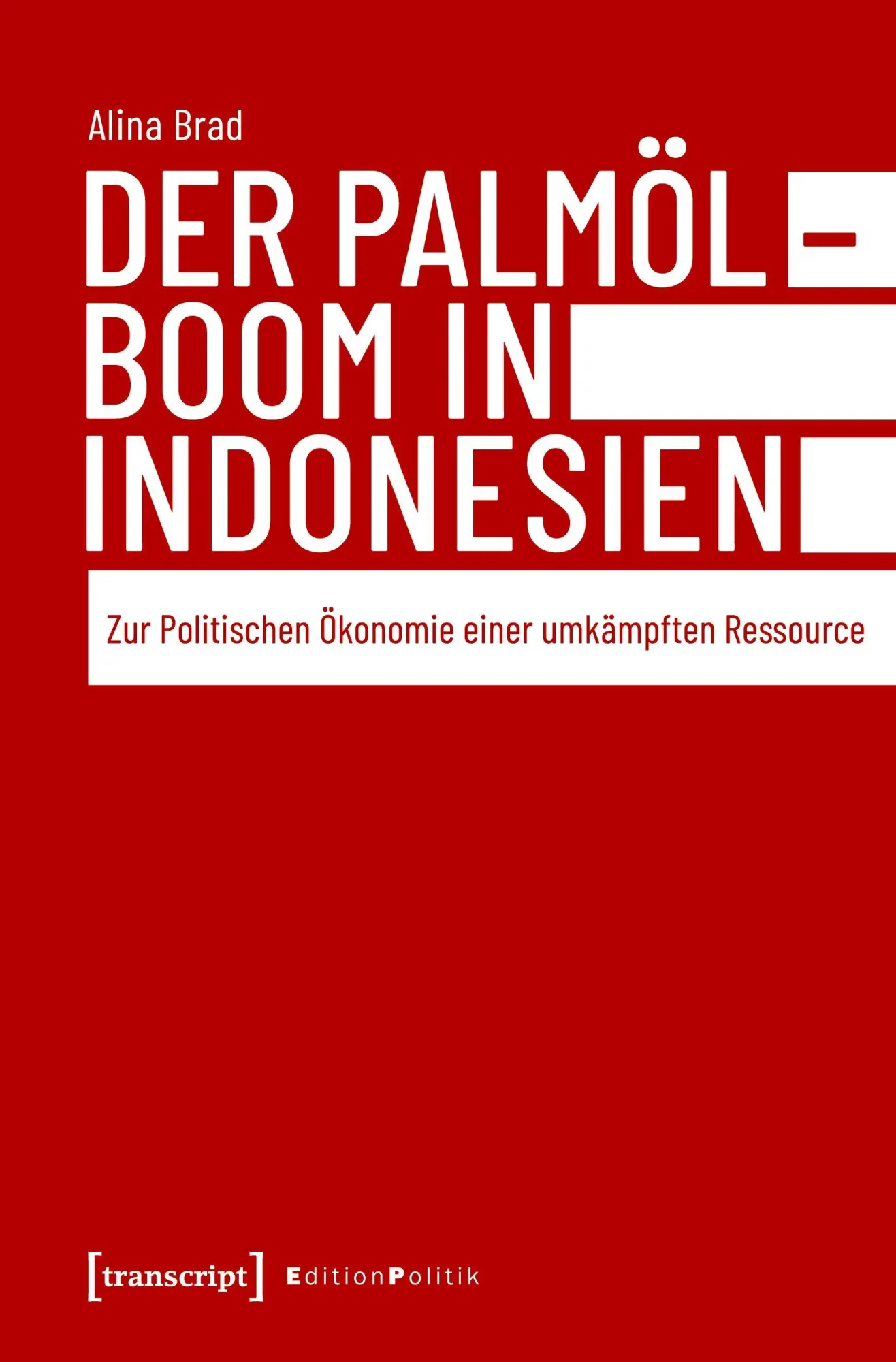 Cover: 9783837647570 | Der Palmölboom in Indonesien | Alina Brad | Taschenbuch | 208 S.