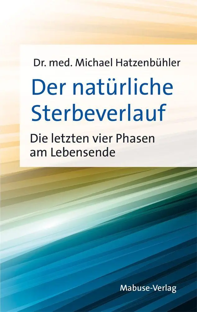 Cover: 9783863217570 | Der natürliche Sterbeverlauf | Michael Hatzenbühler | Taschenbuch