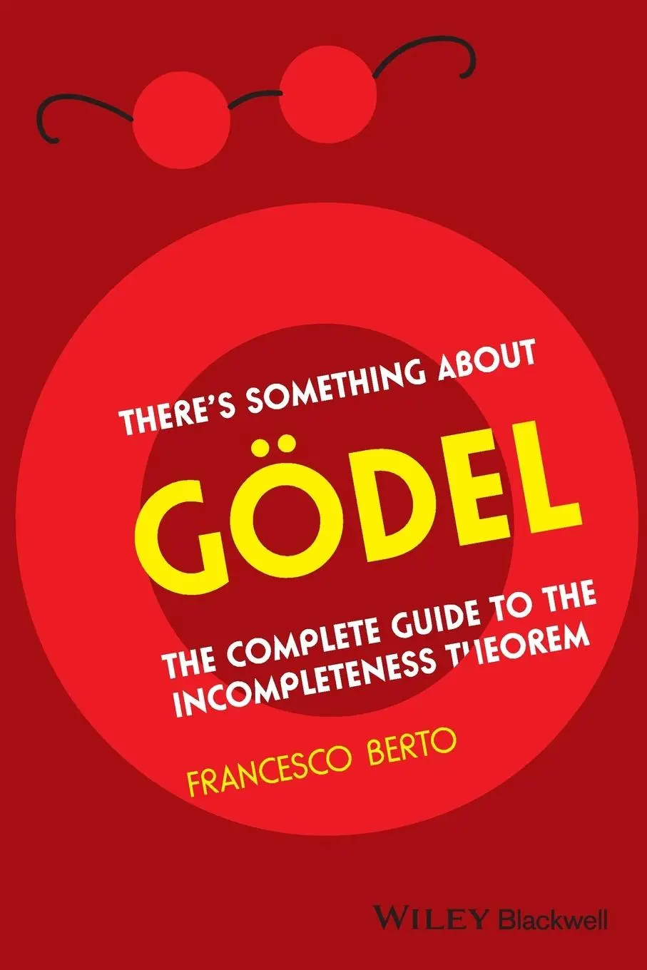 Cover: 9781405197670 | There's Something About Gödel! | Francesco Berto | Taschenbuch | 2009