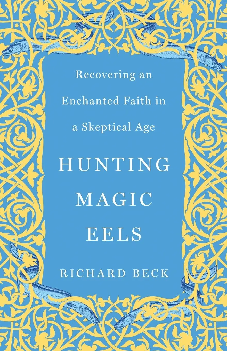 Cover: 9781506487670 | Hunting Magic Eels | Recovering an Enchanted Faith in a Skeptical Age