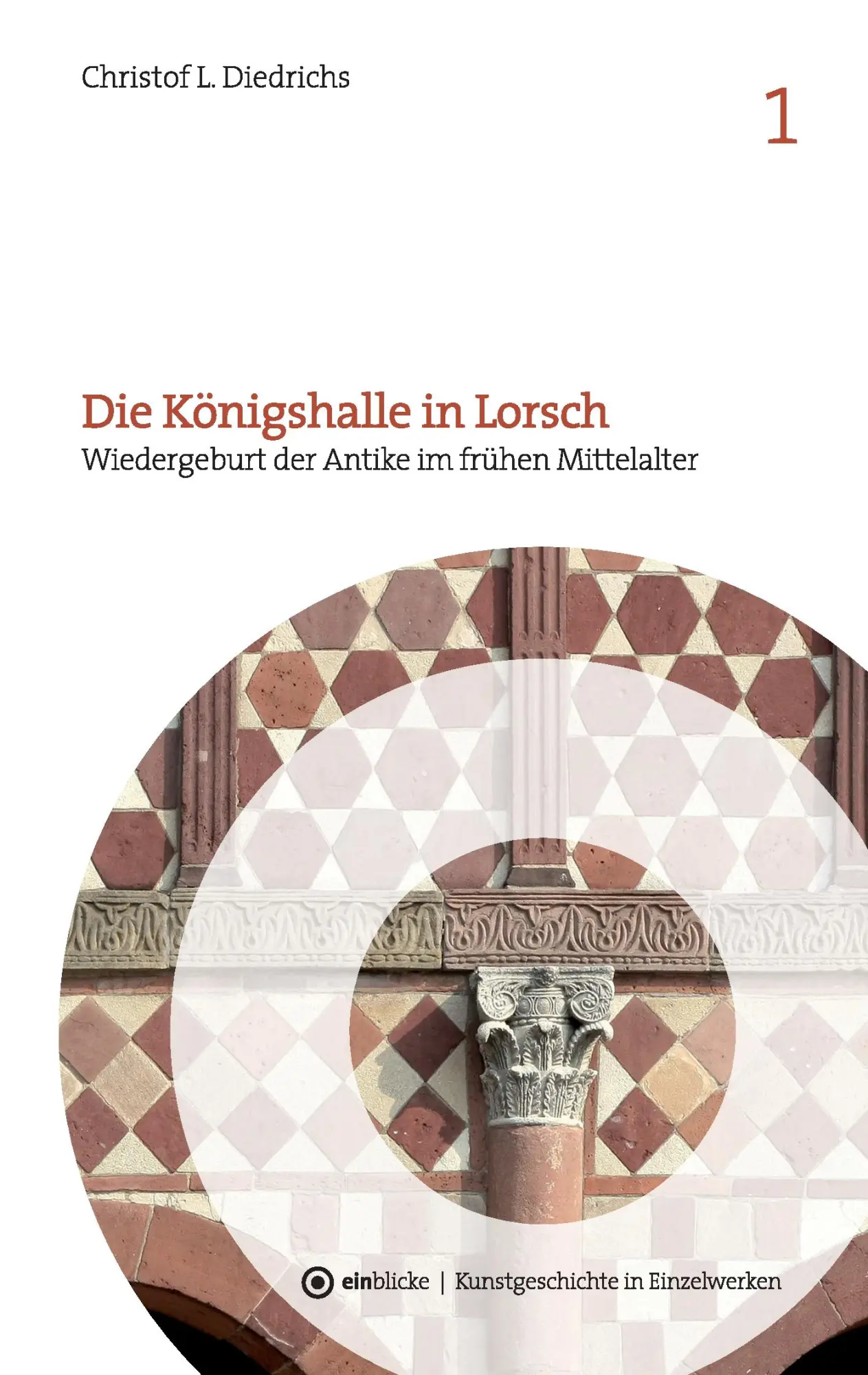 Cover: 9783738637670 | Die Königshalle in Lorsch | Christof L. Diedrichs | Taschenbuch | 2015
