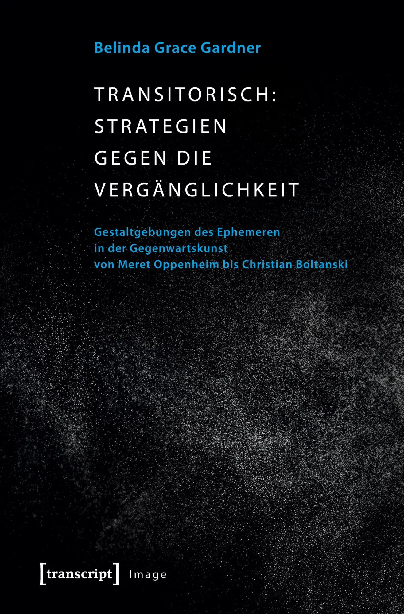 Cover: 9783837637670 | Transitorisch: Strategien gegen die Vergänglichkeit | Gardner | Buch