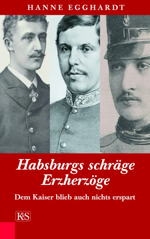 Cover: 9783218007870 | Habsburgs schräge Erzherzöge | Dem Kaiser blieb auch nichts erspart