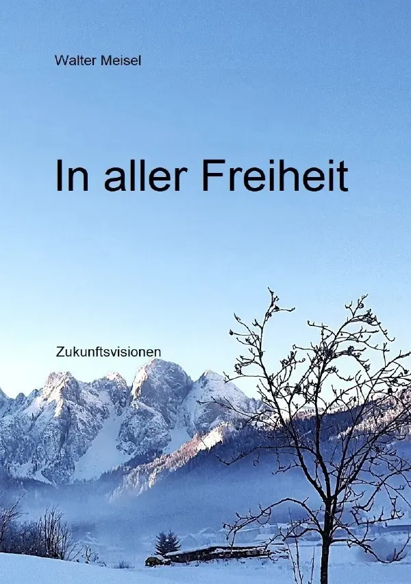 Cover: 9783819027970 | In aller Freiheit | Zukunftsvisionen | Walter Meisel | Taschenbuch