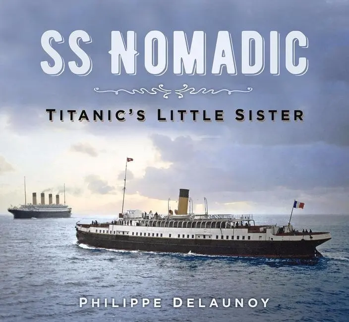 Cover: 9780750988070 | SS Nomadic | Titanic's Little Sister | Philippe Delaunoy | Taschenbuch