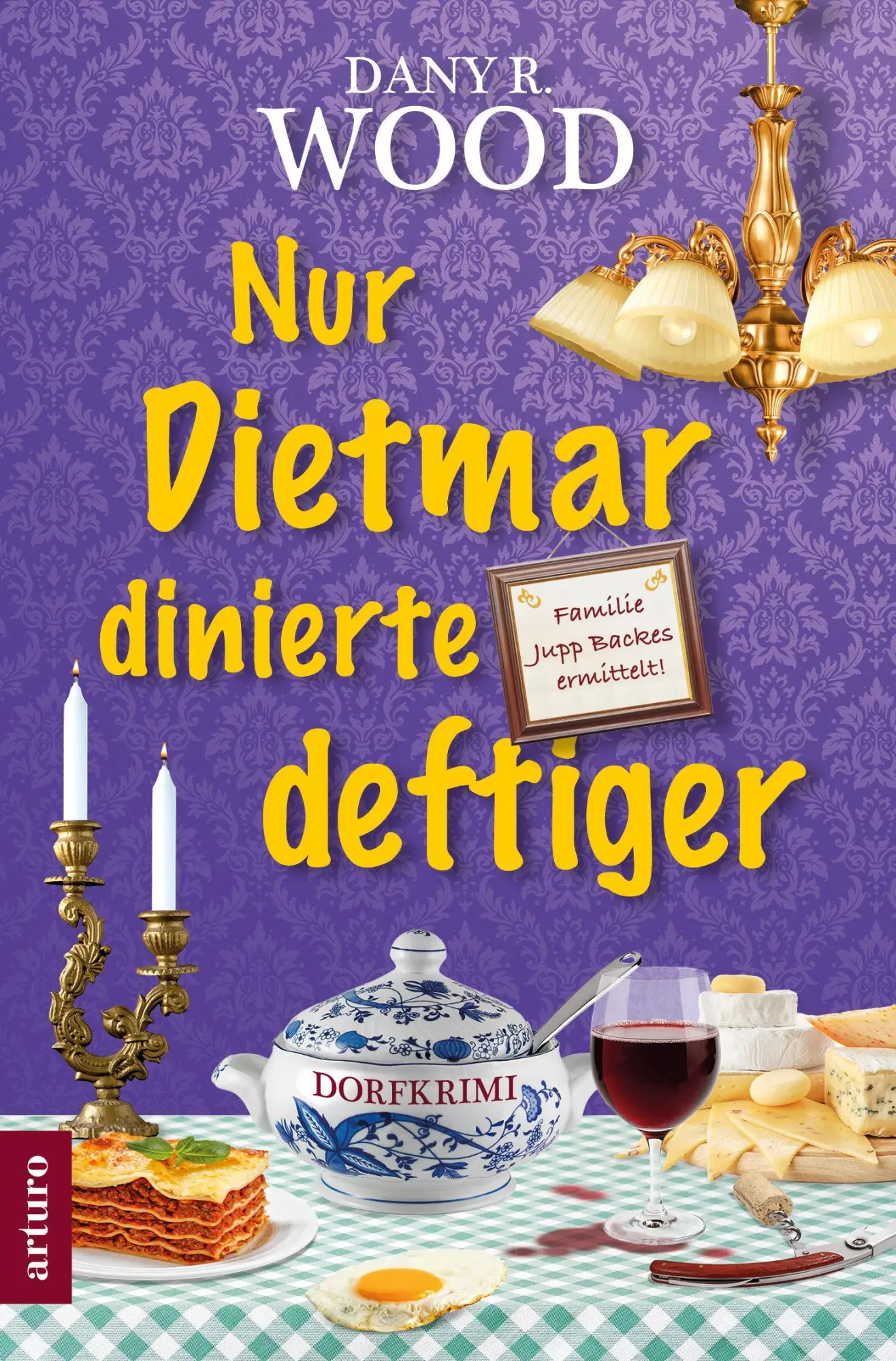 Cover: 9783910688070 | Nur Dietmar dinierte deftiger | Dany R. Wood | Taschenbuch | 328 S.