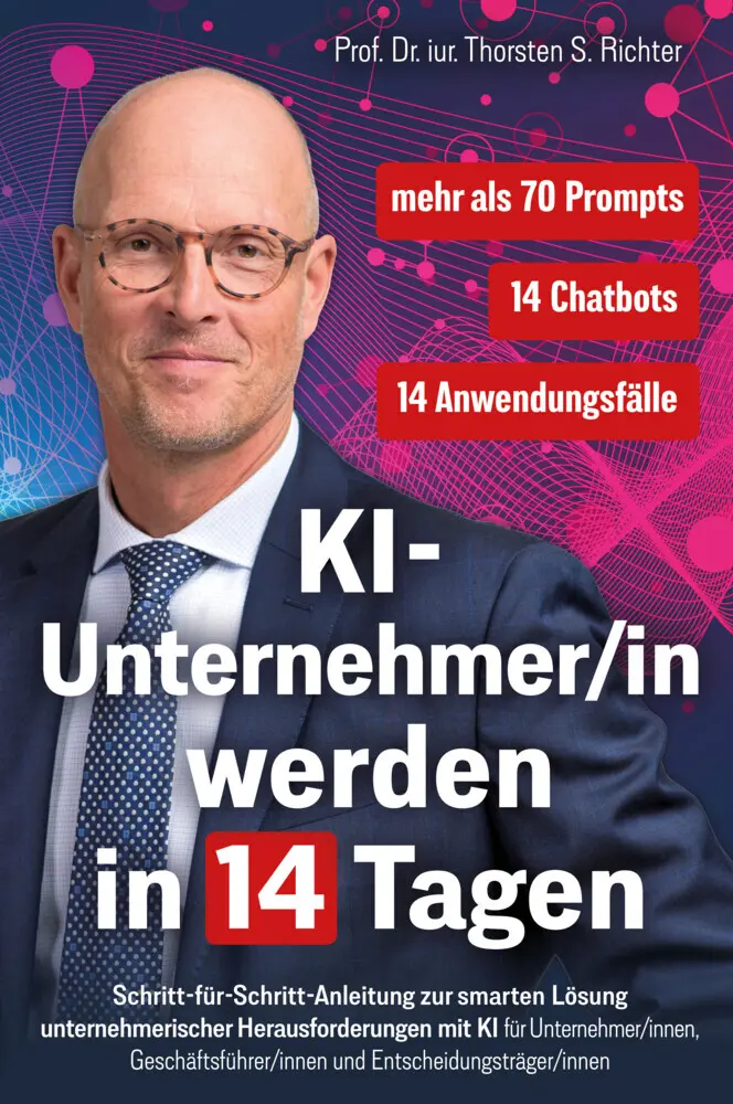 Cover: 9783911678070 | KI-Unternehmer/in werden in 14 Tagen | Thorsten Prof. Richter | Buch Cover: 9783911678070 | KI-Unternehmer/in werden in 14 Tagen | Thorsten Prof. Richter | Buch