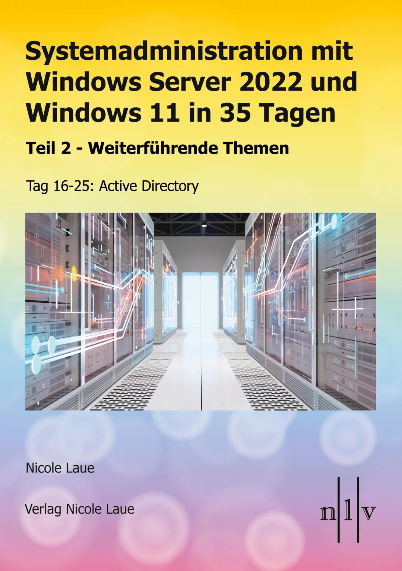 Cover: 9783947938070 | Systemadministration mit Windows Server 2022 und Windows 11 in 35... Cover: 9783947938070 | Systemadministration mit Windows Server 2022 und Windows 11 in 35...