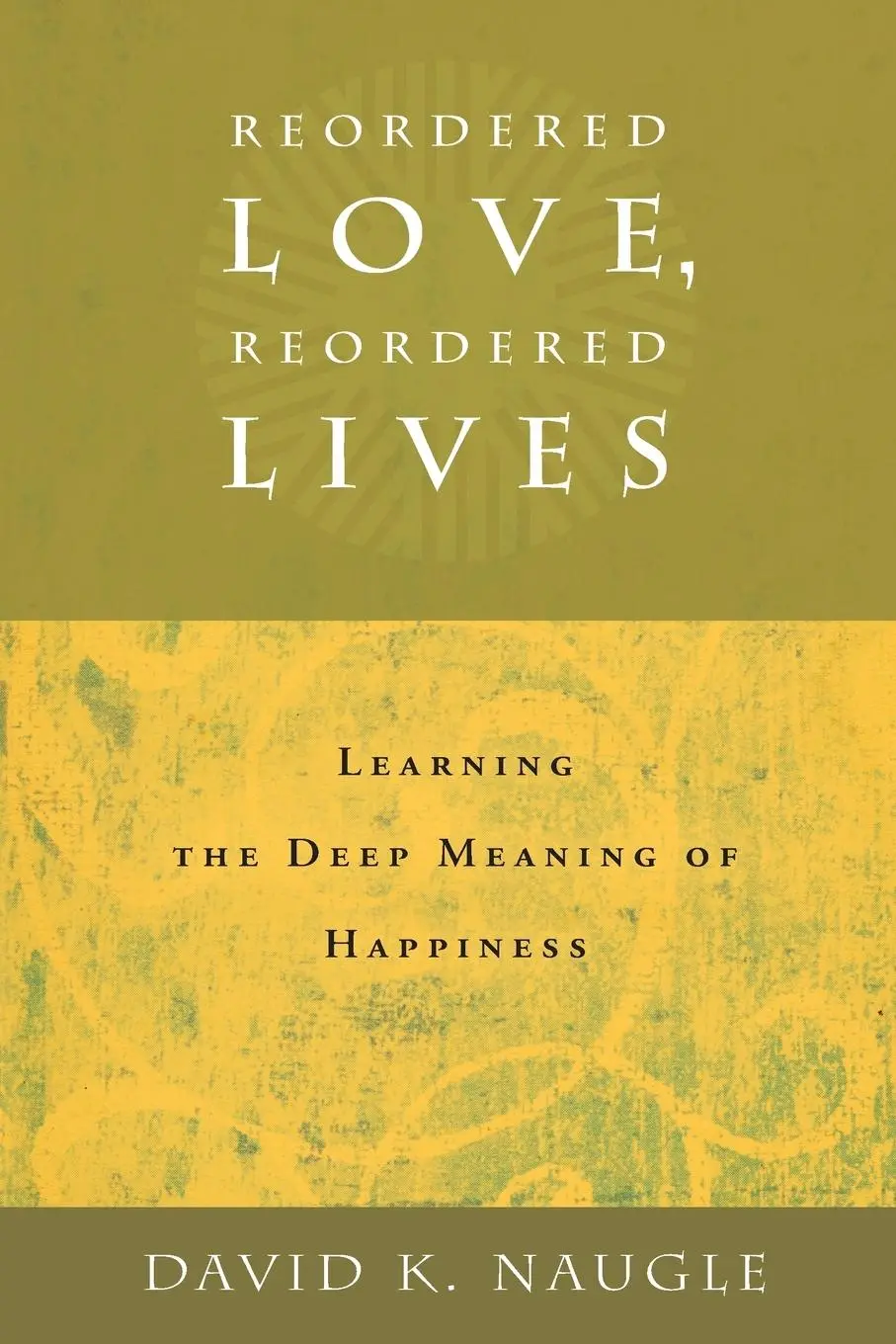 Cover: 9780802828170 | Reordered Love, Reordered Lives | Daivd K Naugle | Taschenbuch | 2008