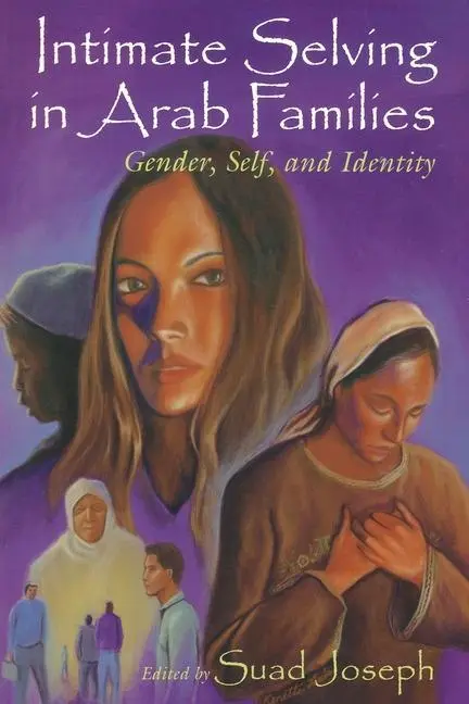 Cover: 9780815628170 | Intimate Selving | Gender, Self and Identity in Arab Families | Joseph