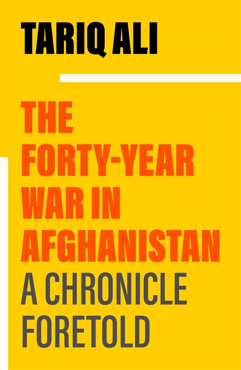 Cover: 9781839768170 | The Forty-Year War in Afghanistan: A Chronicle Foretold | Tariq Ali