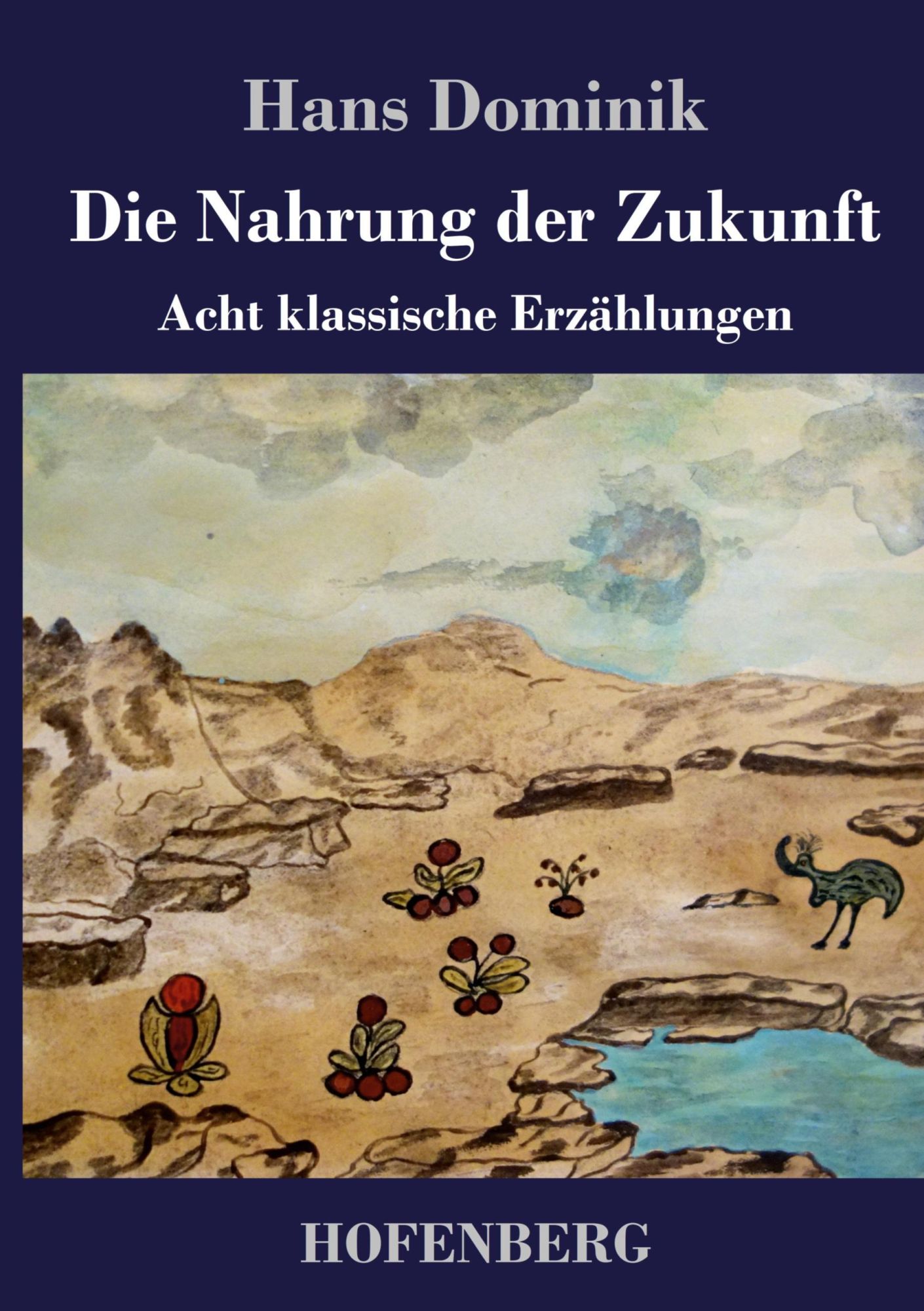 Cover: 9783743738270 | Die Nahrung der Zukunft | Acht klassische Erzählungen | Hans Dominik