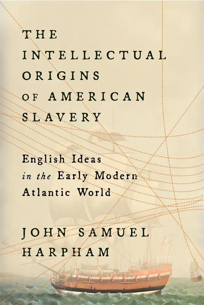 Cover: 9780674278370 | The Intellectual Origins of American Slavery | John Samuel Harpham