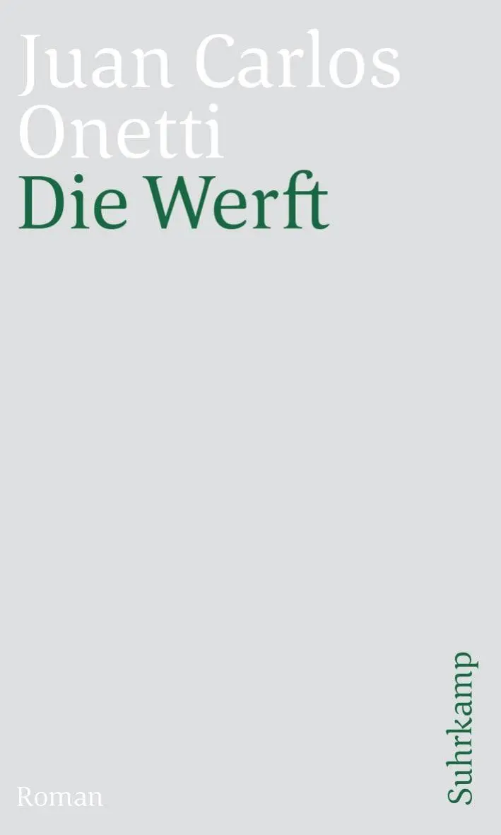 Cover: 9783518468470 | Die Werft | Roman | Juan Carlos Onetti | Taschenbuch | 238 S. | 2017