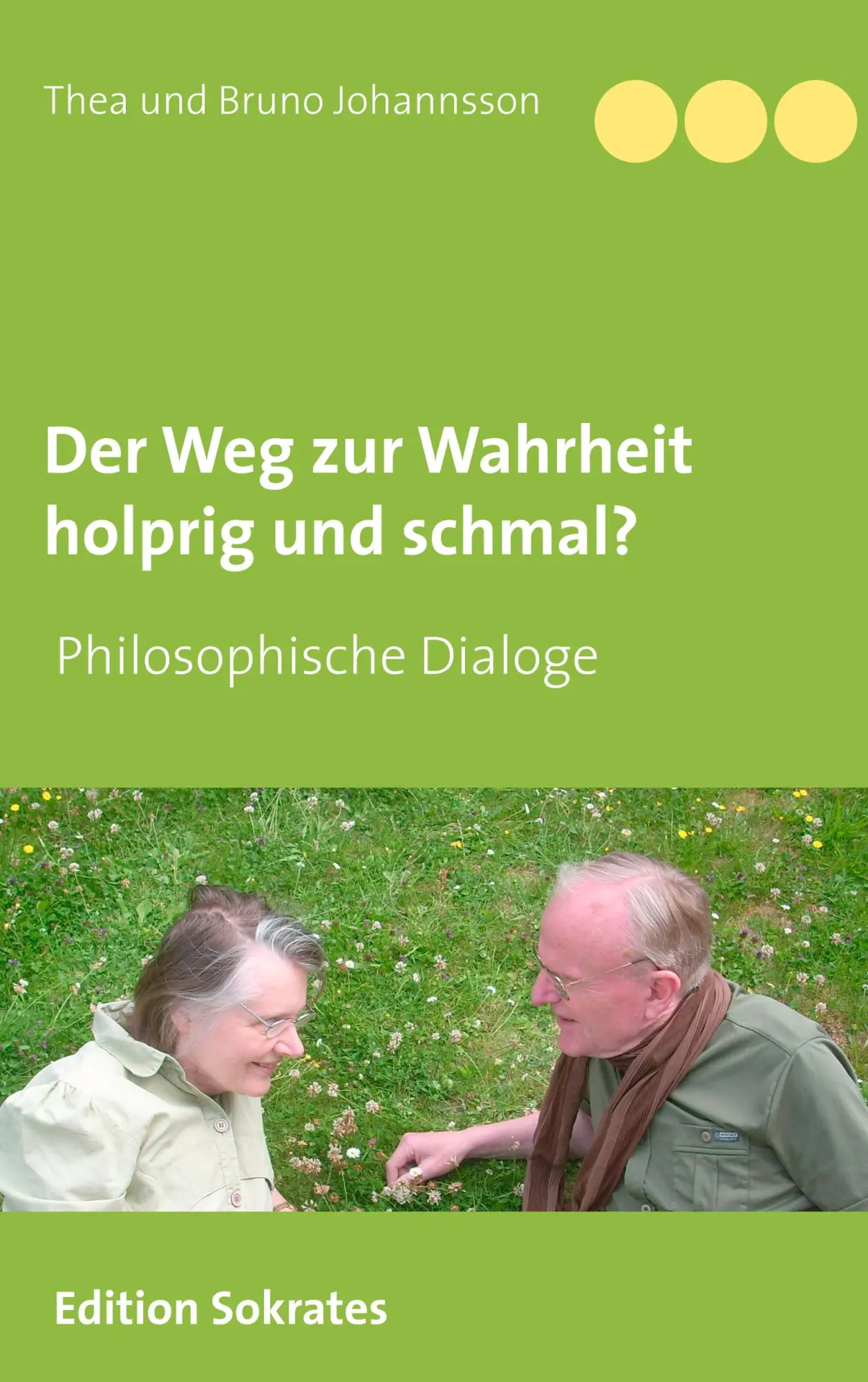 Der Weg zur Wahrheit holprig und schmal (Philosophische Dialoge in der Edition Sokrates)