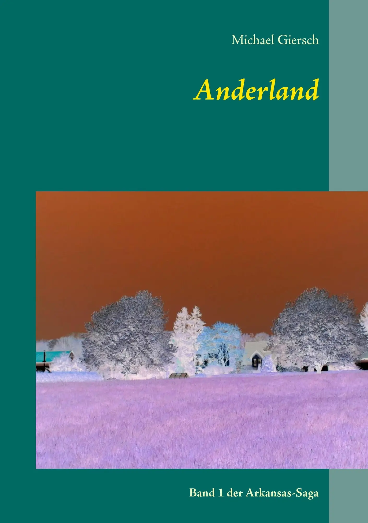 Cover: 9783848208470 | Anderland | Band 1 der Arkansas-Saga | Michael Giersch | Taschenbuch