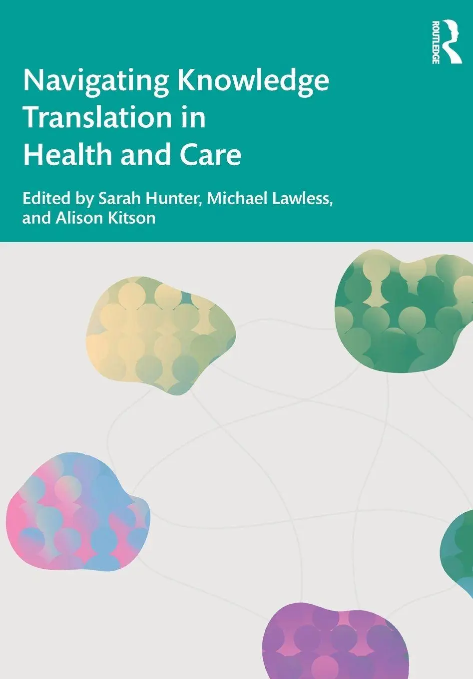 Cover: 9781032158570 | Navigating Knowledge Translation in Health and Care | Kitson (u. a.)
