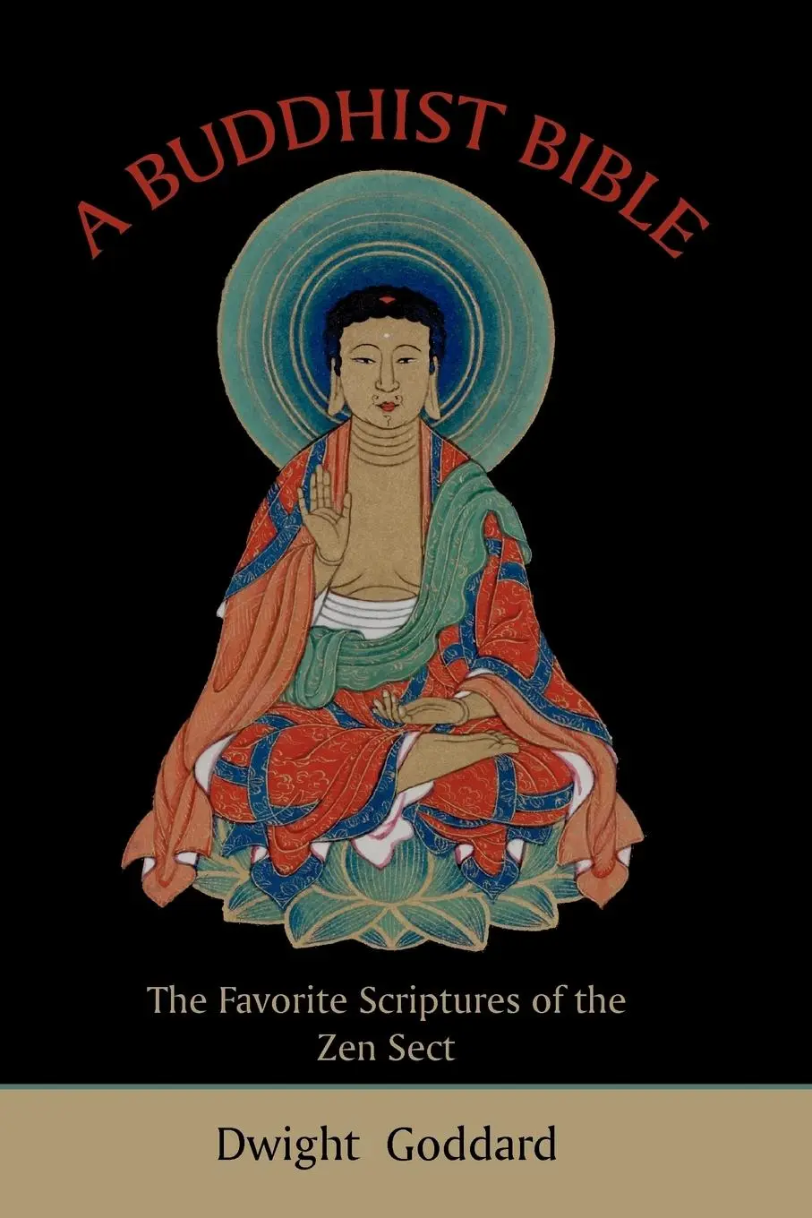 Cover: 9781578988570 | A Buddhist Bible | The Favorite Scriptures of the Zen Sect | Goddard