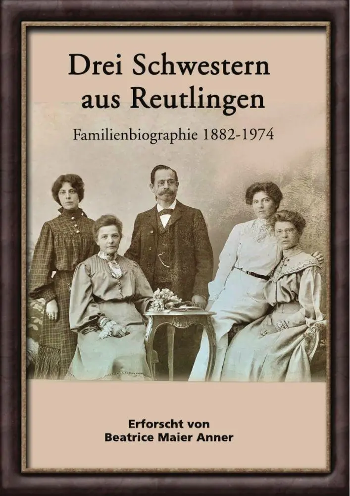 Cover: 9783346958570 | Drei Schwestern aus Reutlingen | Familienbiographie 1882-1974 | Anner