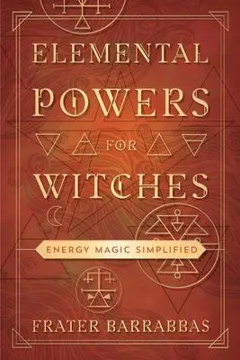 Cover: 9780738768670 | Elemental Powers for Witches | Energy Magic Simplified | Barrabbas