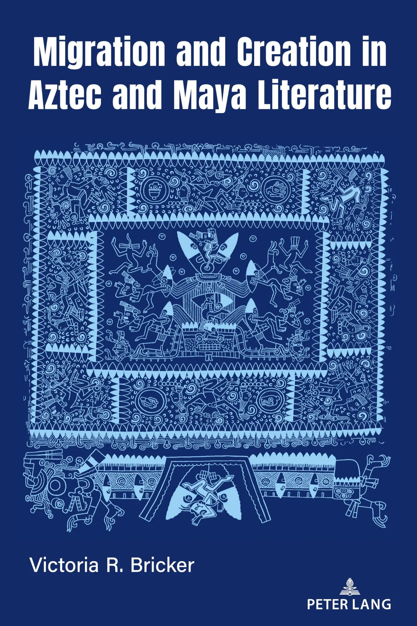 Cover: 9781433198670 | Migration and Creation in Aztec and Maya literature | Bricker | Buch