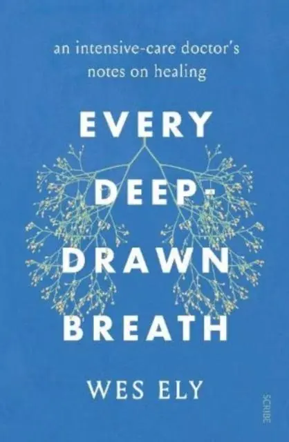 Cover: 9781913348670 | Every Deep-Drawn Breath | an intensive-care doctor's notes on healing