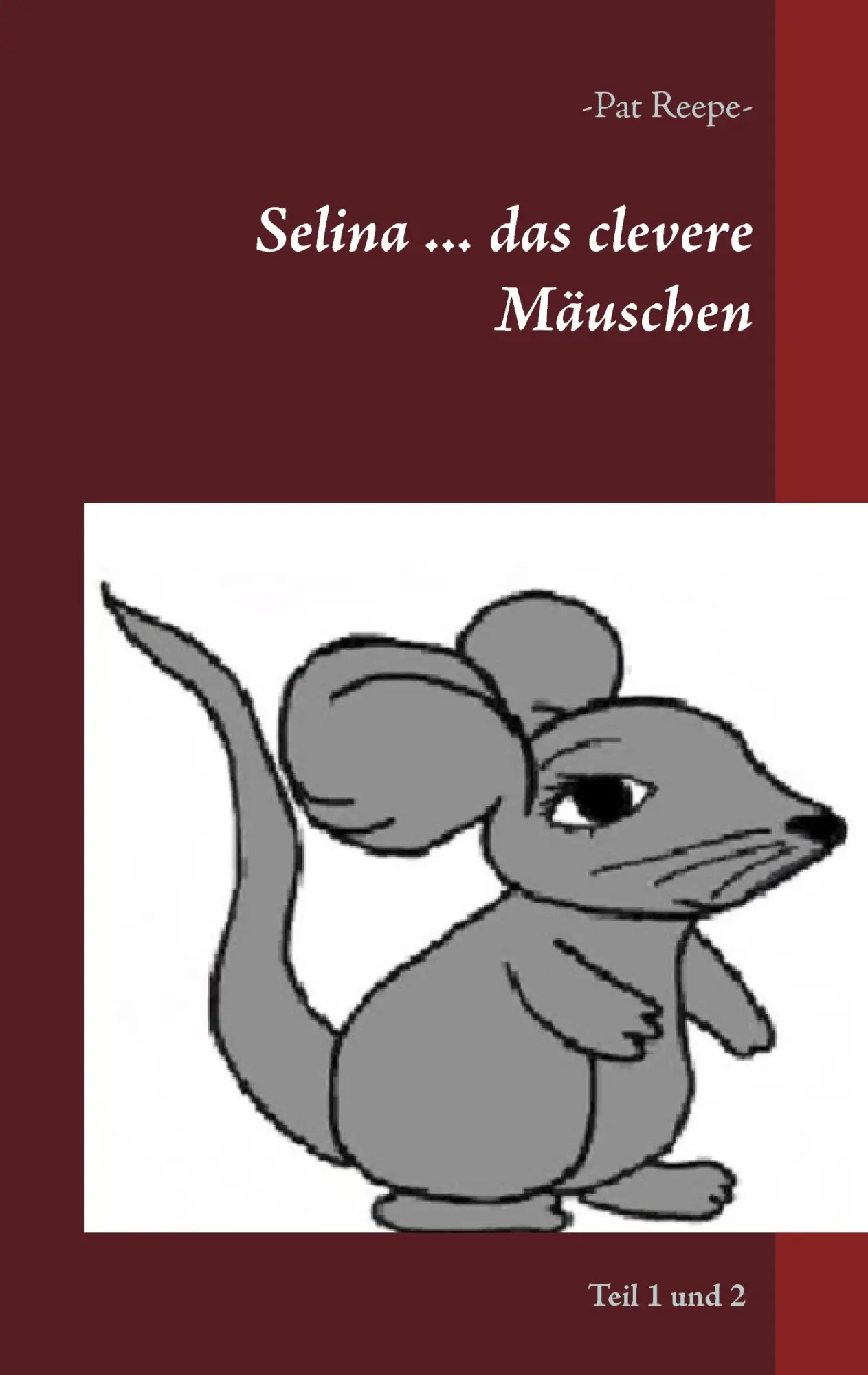 Cover: 9783739218670 | Selina ... das clevere Mäuschen | Pat Reepe | Taschenbuch | 64 S.