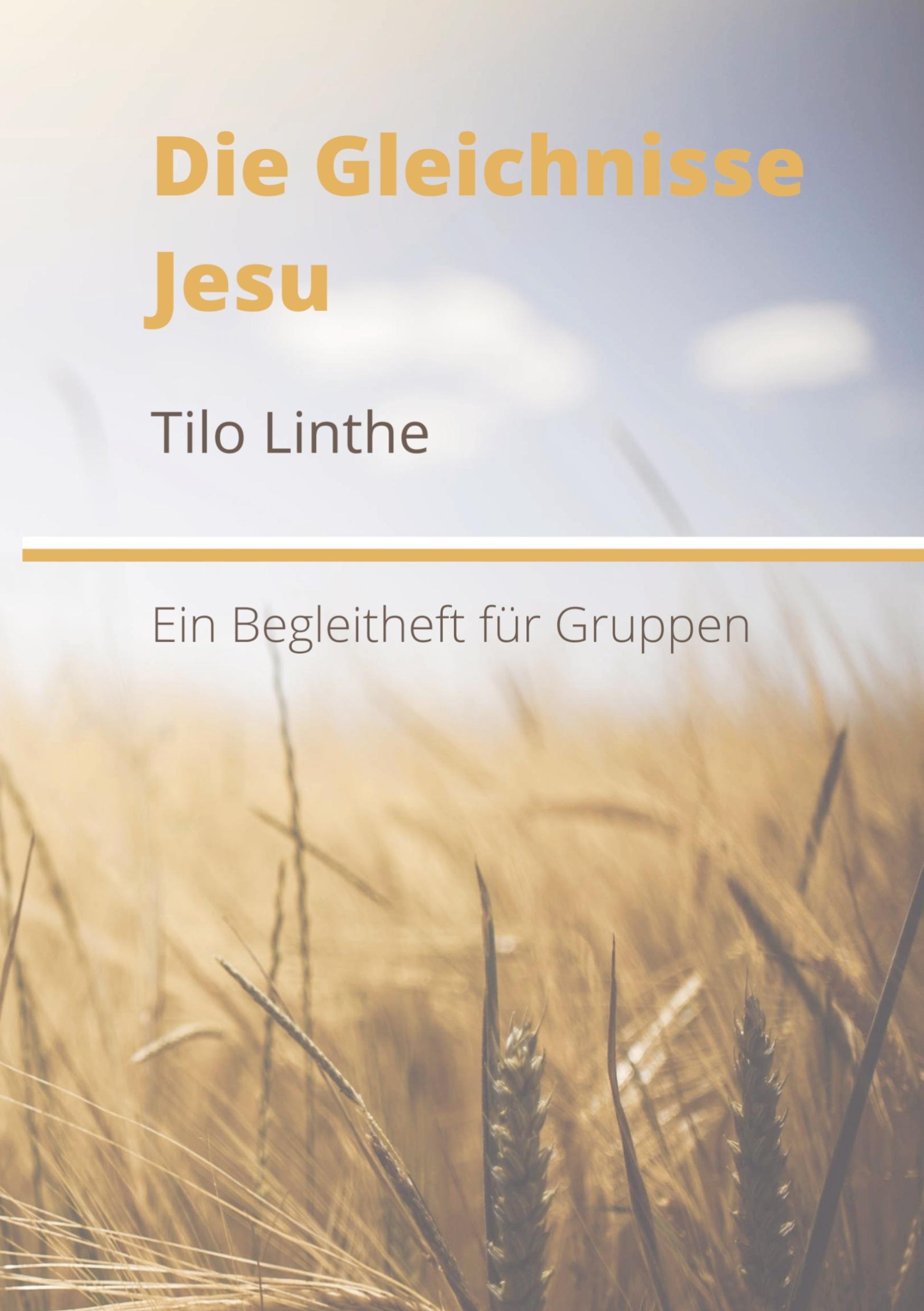 Cover: 9789403698670 | Die Gleichnisse Jesu | Tilo Linthe | Taschenbuch | 168 S. | Deutsch
